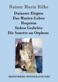 Title: Duineser Elegien / Das Marien-Leben / Requiem / Sieben Gedichte / Die Sonette an Orpheus, Author: Rainer Maria Rilke