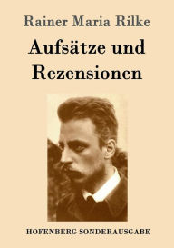 Title: Aufsätze und Rezensionen, Author: Rainer Maria Rilke