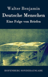 Title: Deutsche Menschen: Eine Folge von Briefen, Author: Walter Benjamin