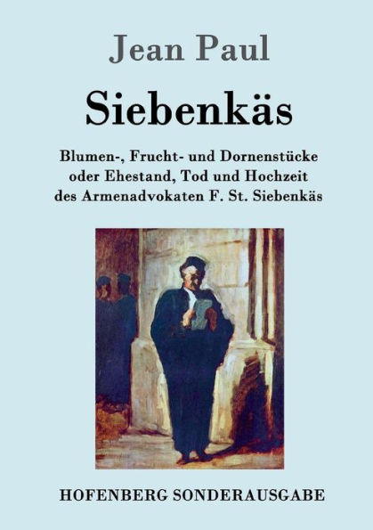 Siebenkï¿½s: Blumen-, Frucht- und Dornenstï¿½cke oder Ehestand, Tod und Hochzeit des Armenadvokaten F. St. Siebenkï¿½s