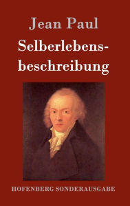 Title: Selberlebensbeschreibung, Author: Jean Paul