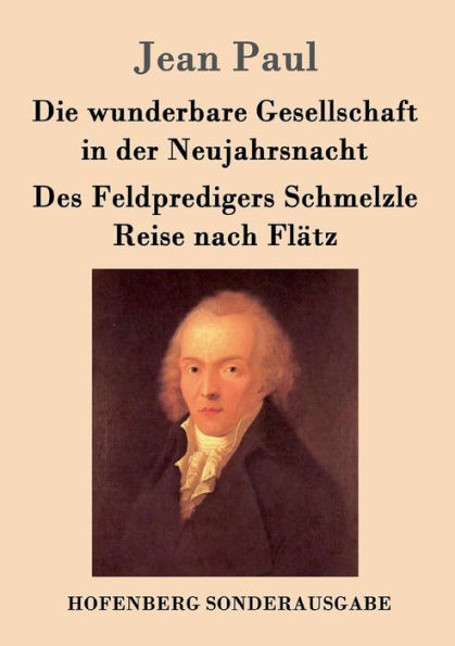 Die wunderbare Gesellschaft der Neujahrsnacht / Des Feldpredigers Schmelzle Reise nach Flätz: Zwei Erzählungen