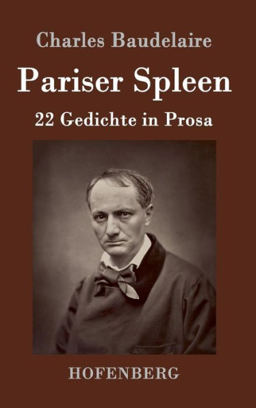 Pariser Spleen: 22 Gedichte in Prosa