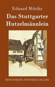 Title: Das Stuttgarter Hutzelmännlein, Author: Eduard Mïrike