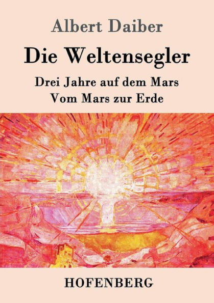 Die Weltensegler: Drei Jahre auf dem Mars / Vom zur Erde