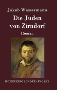 Title: Die Juden von Zirndorf: Roman, Author: Jakob Wassermann