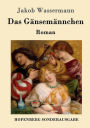 Das Gänsemännchen: Roman