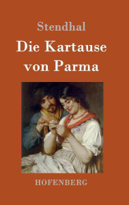 Title: Die Kartause von Parma, Author: Stendhal