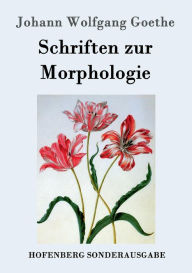 Title: Schriften zur Morphologie, Author: Johann Wolfgang Goethe