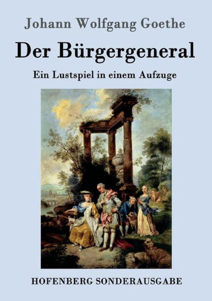 Der Bürgergeneral: Ein Lustspiel einem Aufzuge