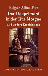 Title: Der Doppelmord in der Rue Morgue: und andere Erzählungen, Author: Edgar Allan Poe