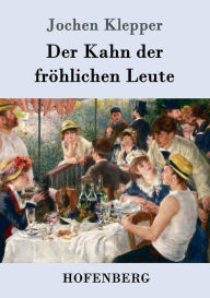 Title: Der Kahn der fröhlichen Leute: Roman, Author: Jochen Klepper