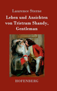 Title: Leben und Ansichten von Tristram Shandy, Gentleman, Author: Laurence Sterne