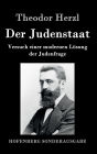 Der Judenstaat: Versuch einer modernen Lösung der Judenfrage