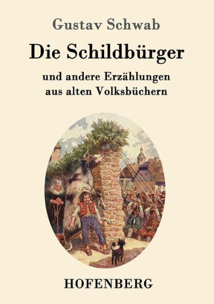 Die Schildbürger: und andere Erzählungen aus alten Volksbüchern