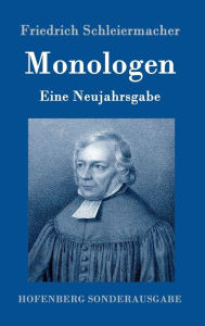 Title: Monologen: Eine Neujahrsgabe, Author: Friedrich Schleiermacher