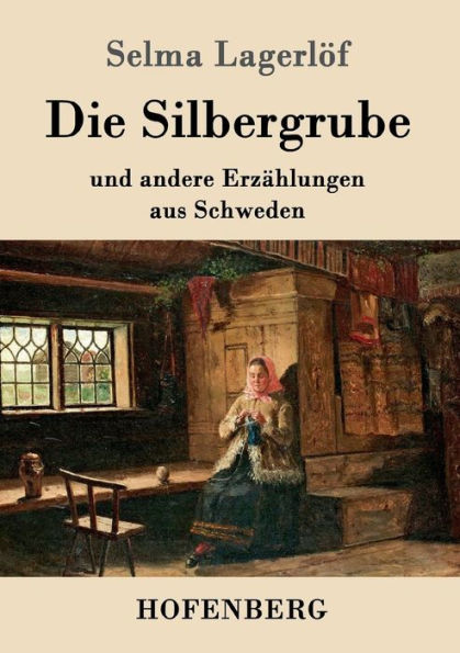 Die Silbergrube: und andere Erzählungen aus Schweden