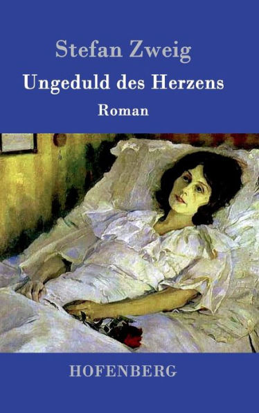 Ungeduld des Herzens: Roman