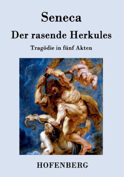 Der rasende Herkules: Tragödie fünf Akten