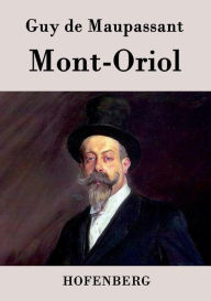 Title: Mont-Oriol, Author: Guy de Maupassant