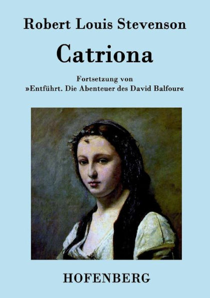 Catriona: Fortsetzung von Entführt. Die Abenteuer des David Balfour