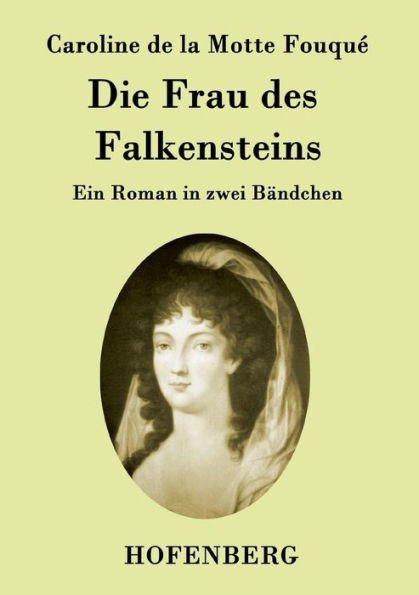 Die Frau des Falkensteins: Ein Roman zwei Bändchen