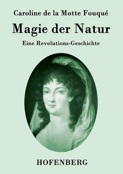 Magie der Natur: Eine Revolutions-Geschichte