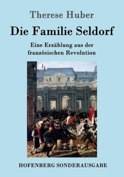 Die Familie Seldorf: Eine Erzählung aus der französischen Revolution