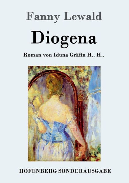 Diogena: Roman von Iduna Gräfin H..