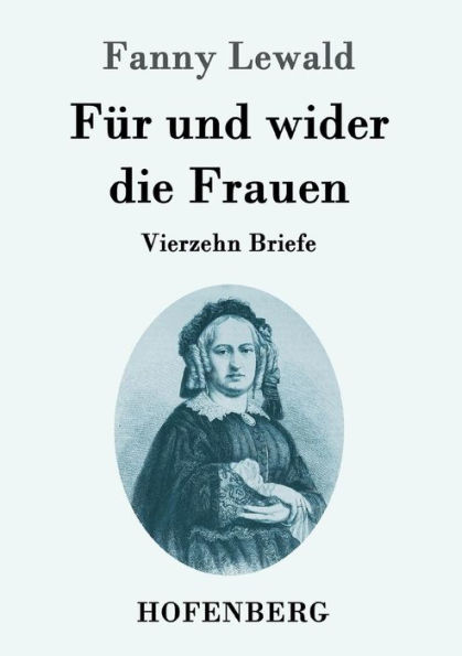 Für und wider die Frauen: Vierzehn Briefe