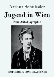 Title: Jugend in Wien: Eine Autobiographie, Author: Arthur Schnitzler