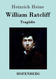Title: William Ratcliff: Tragödie, Author: Heinrich Heine