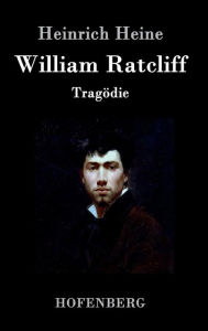 Title: William Ratcliff: Tragödie, Author: Heinrich Heine
