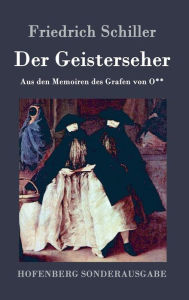 Title: Der Geisterseher: Aus den Memoiren des Grafen von O**, Author: Friedrich Schiller