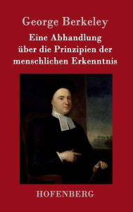 Title: Eine Abhandlung über die Prinzipien der menschlichen Erkenntnis, Author: George Berkeley