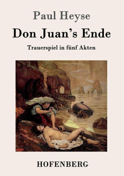Don Juan's Ende: Trauerspiel fünf Akten
