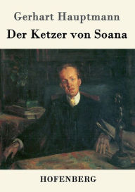 Title: Der Ketzer von Soana, Author: Gerhart Hauptmann