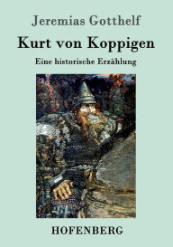 Title: Kurt von Koppigen: Eine historische Erzählung, Author: Jeremias Gotthelf