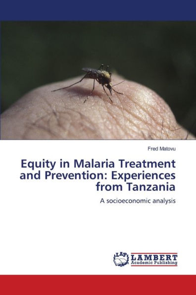 Equity in Malaria Treatment and Prevention: Experiences from Tanzania