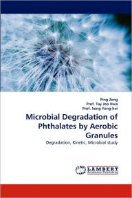 Title: Microbial Degradation of Phthalates by Aerobic Granules, Author: Ping Zeng