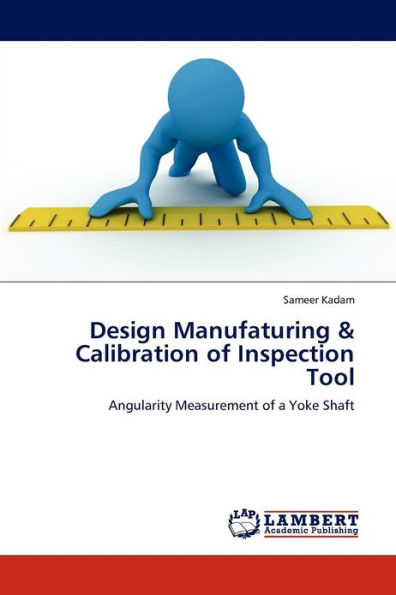 Design Manufaturing & Calibration of Inspection Tool