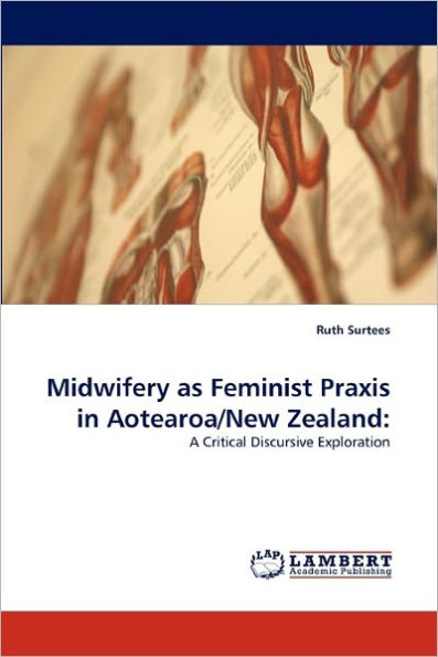 Midwifery as Feminist Praxis in Aotearoa/New Zealand