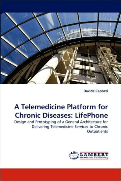 A Telemedicine Platform for Chronic Diseases: LifePhone