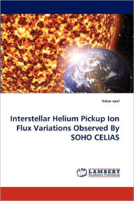 Title: Interstellar Helium Pickup Ion Flux Variations Observed By SOHO CELIAS, Author: lukas saul