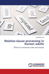 Title: Relative-clause processing in Korean adults, Author: Choonkyu Lee