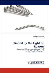 Title: Blinded by the Light of Reason, Author: Brad Baranowski