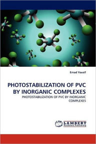 Title: PHOTOSTABILIZATION OF PVC BY INORGANIC COMPLEXES, Author: Emad Yousif