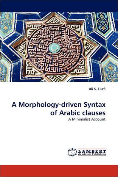 A Morphology-driven Syntax of Arabic clauses