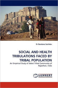 Title: Social and Health Tribulations Faced by Tribal Population, Author: Bandana Sachdev