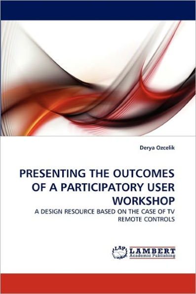 Presenting the Outcomes of a Participatory User Workshop